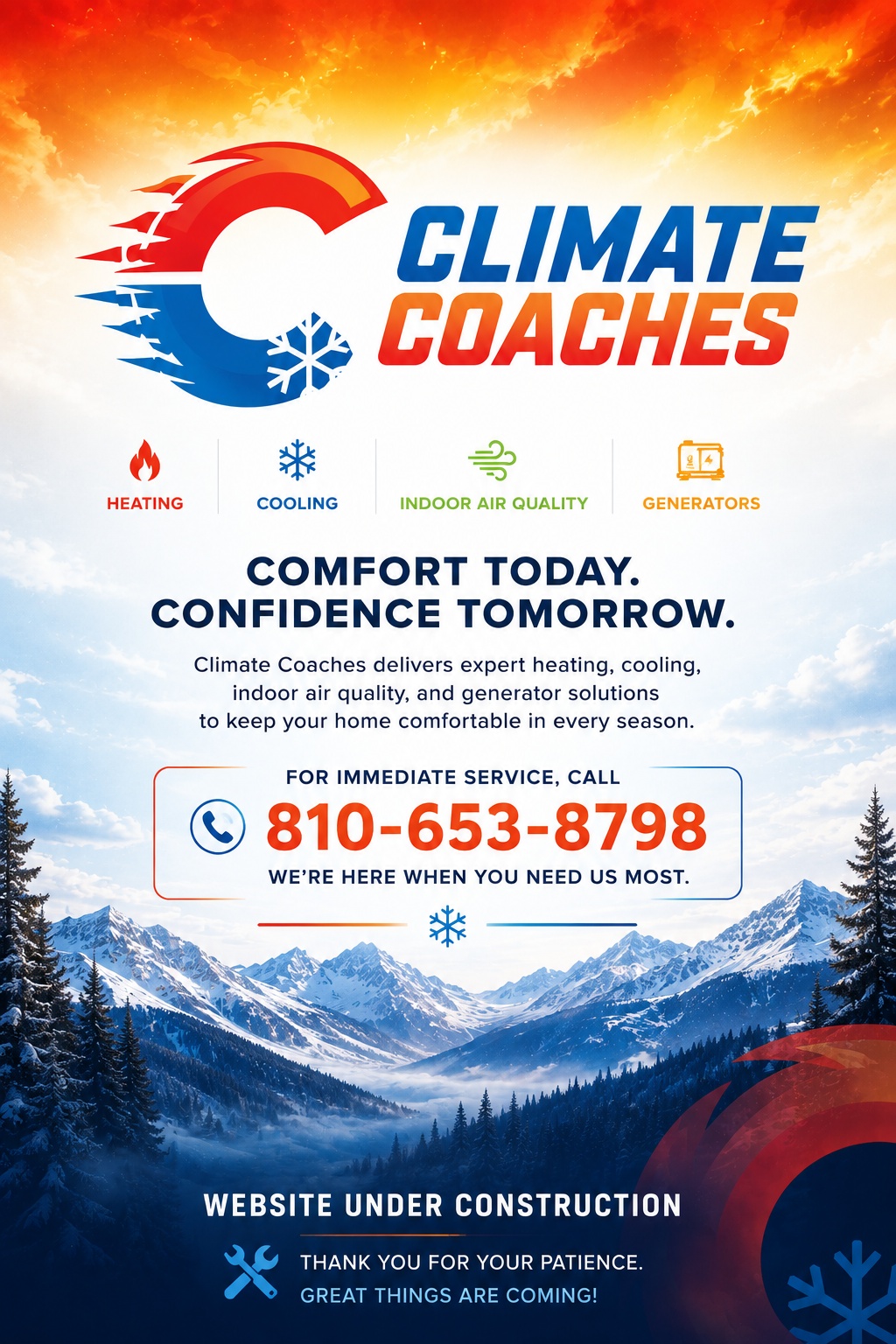 Climate Coaches website under construction image. Comfort Today. Confidence Tomorrow. Climate Coaches delivers expert heating, cooling, indoor air quality, and generator solutions to keep your home comfortable in every season. For immediate service call 810-653-8798. We're heere when you need us most.